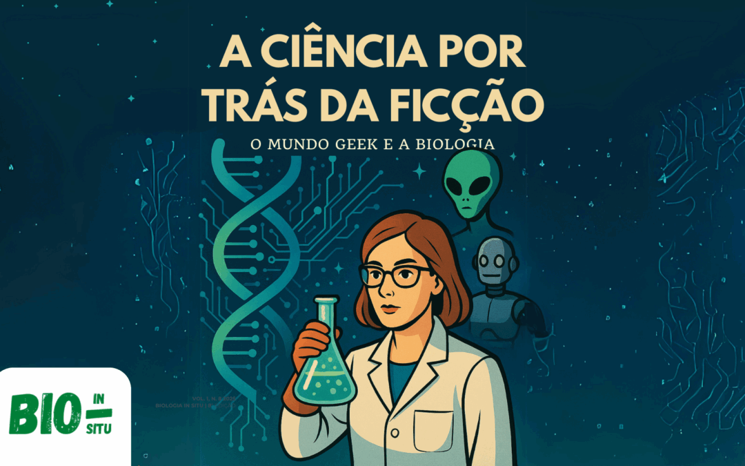 8 – A ciência por trás da ficção – O mundo geek e a biologia
