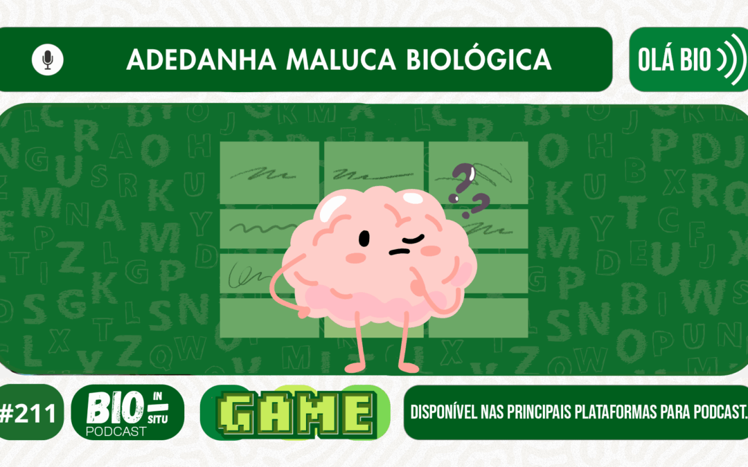 211 – Adedanha maluca biológica